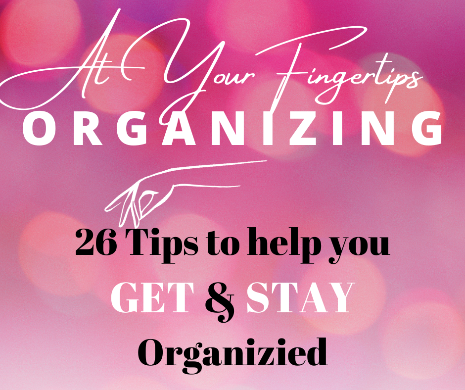 26 Tips to Get & Stay Organized